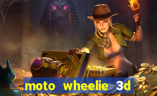 moto wheelie 3d dinheiro infinito